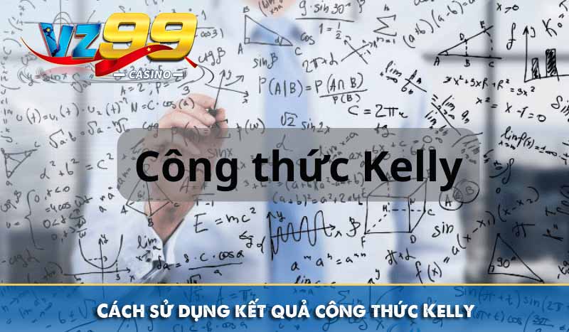 Cách sử dụng kết quả công thức Kelly