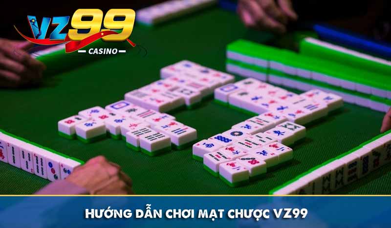 Hướng dẫn chơi mạt chược VZ99