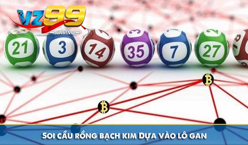soi cầu rồng bạch kim dựa vào lô gan